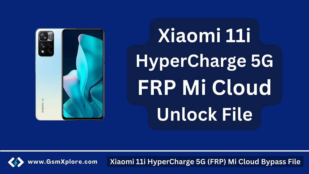 Xiaomi 11i HyperCharge 5G (FRP) Mi Cloud Bypass File